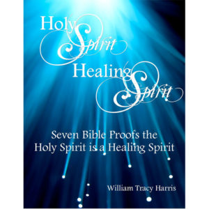 Holy Spirit Healing Spirit. Seven Bible Proofs the Holy Spirit is a Healing Spirit.